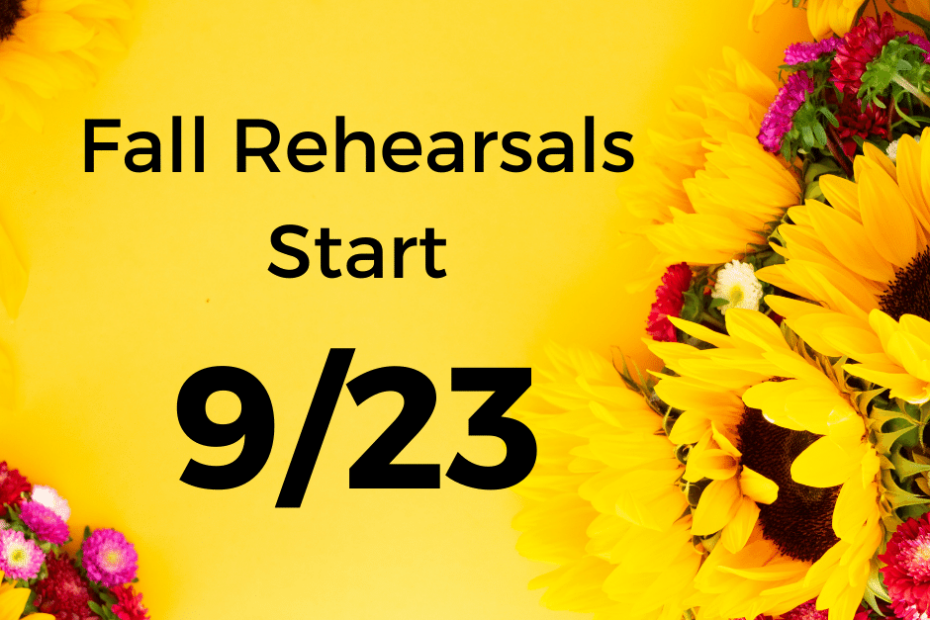 Fall Rehearsals Start September 23, 2021